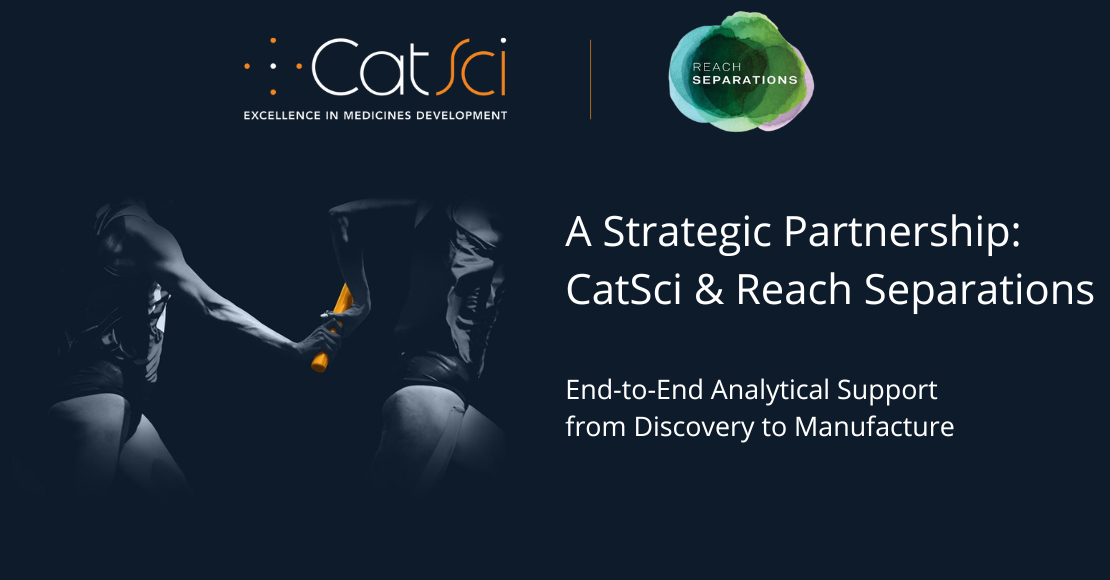 CatSci Ltd Announce Strategic Partnership with Reach Separations to Offer End-to-End Analytical Support from Discovery to Manufacture CatSci Ltd Announce Strategic Partnership with Reach Separations to Offer End-to-End Analytical Support from Discovery to Manufacture