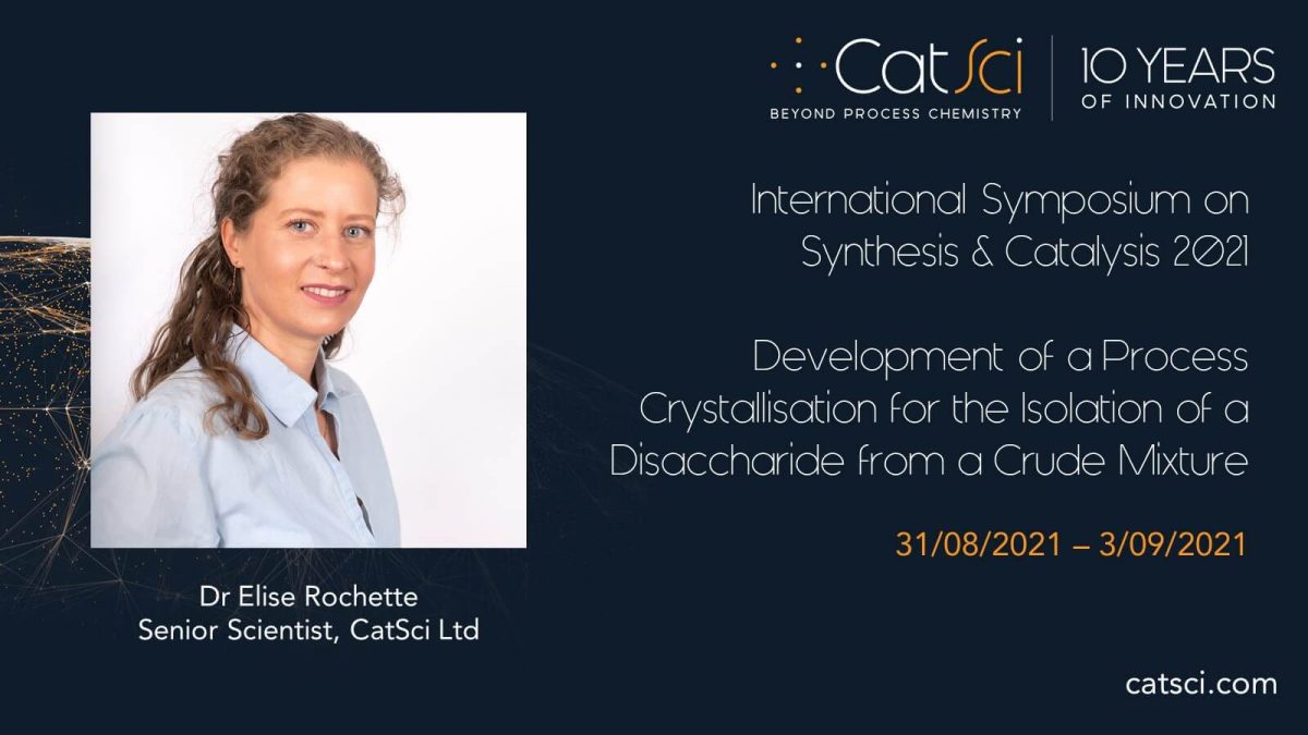 CatSci Senior Scientist, Dr Elise Rochette, to present at the International Symposium on Synthesis and Catalysis 2021 (ISySyCat2021)