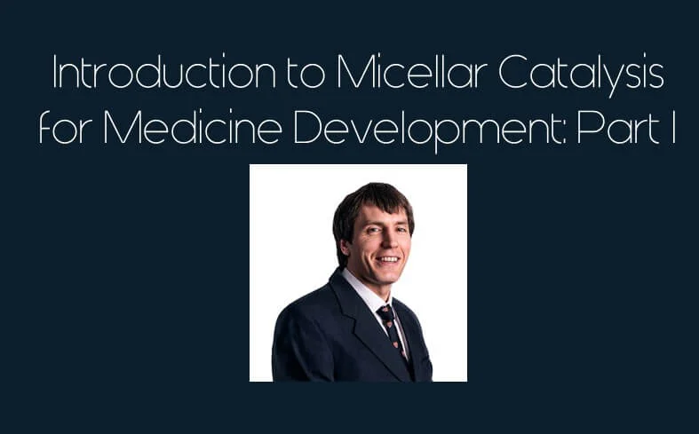 Micellar Catalysis for Medicine Development: Image of Dr Alan Steven