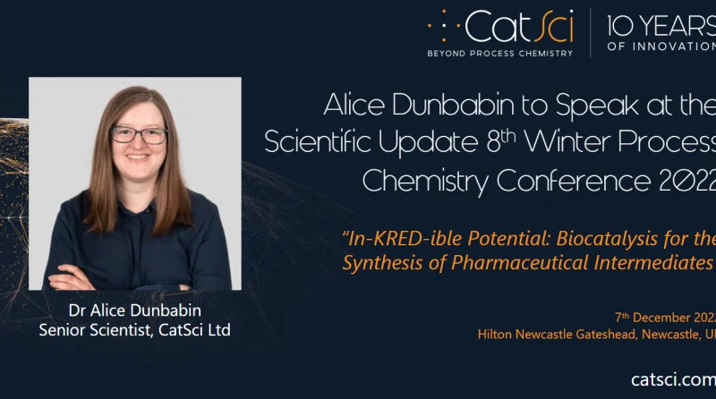 CatSci’s Dr Alice Dunbabin Invited to Speak at the Scientific Update 8th Winter Process Chemistry Conference 2022