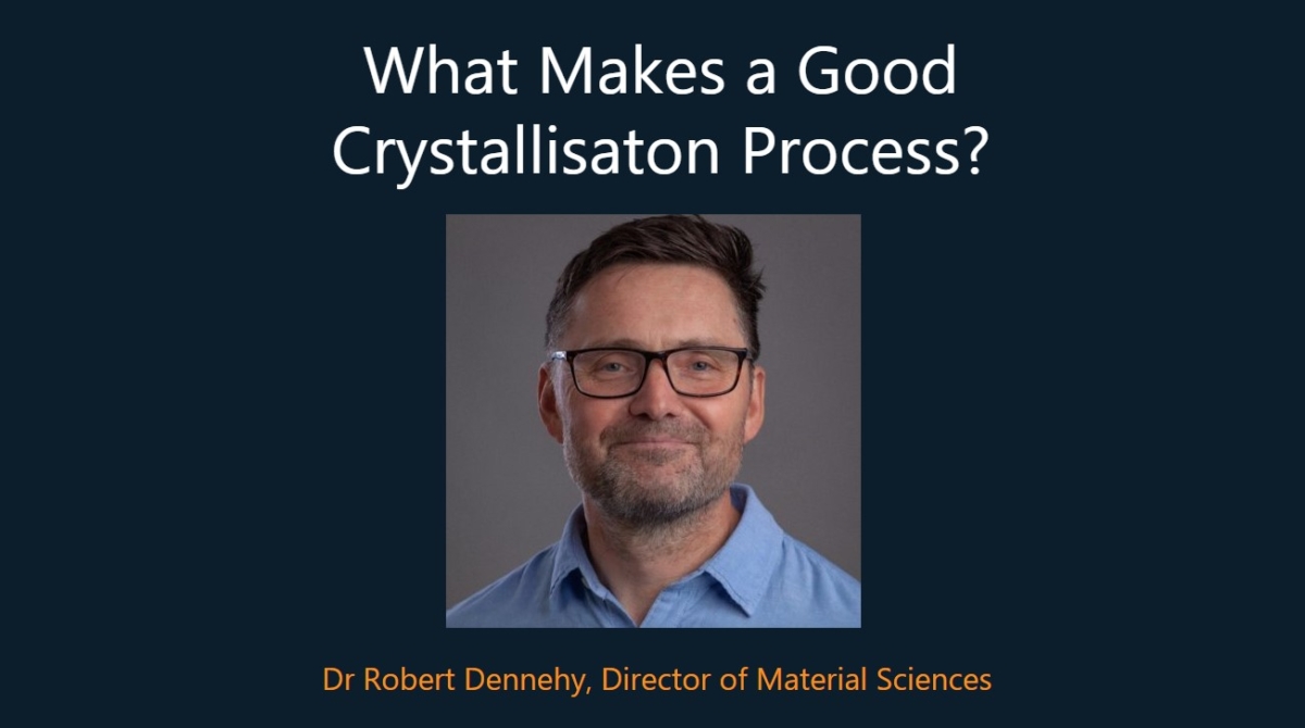 What makes a good crystallisation process? Image of Dr Robert Dennehy, Director of Material Sciences